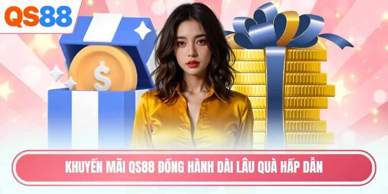 Khuyến mãi QS88 đồng hành dài lâu quà hấp dẫn