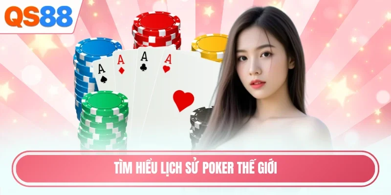 Tìm hiểu lịch sử Poker thế giới