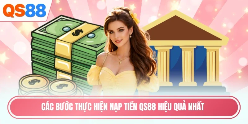 Các bước thực hiện nạp tiền QS88 hiệu quả nhất