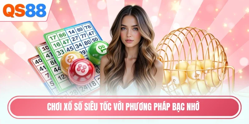 Chơi xổ số siêu tốc với phương pháp bạc nhớ